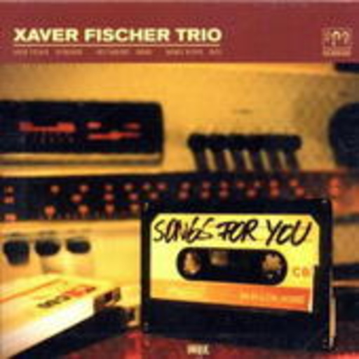 Xaver Fischer Trio – Songs For You