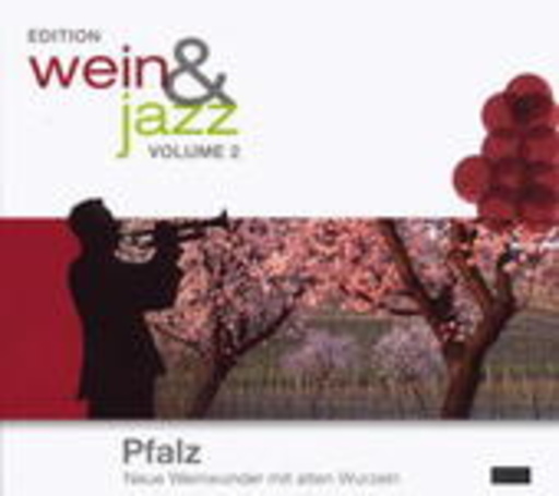 Diverse – Edition Wein & Jazz - Vol. 2: Pfalz - Neue Weinwunder mit alten Wurzeln
