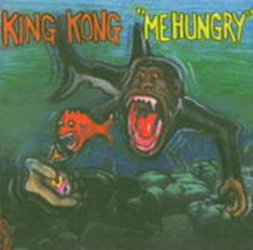 King Kong – Me Hungry