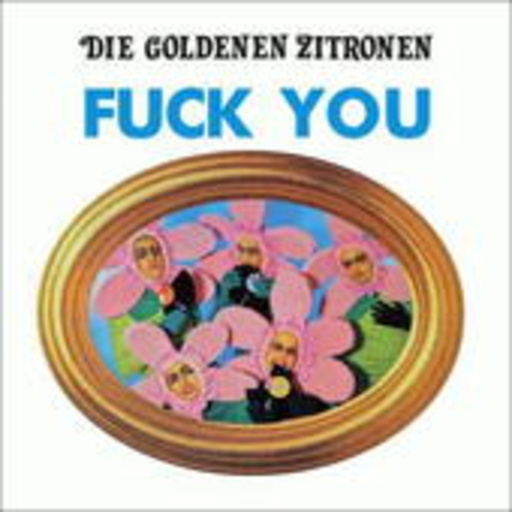 Die Goldenen Zitronen – Fuck You