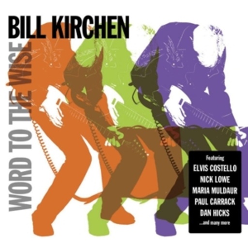 Bill Kirchen – Word To The Wise