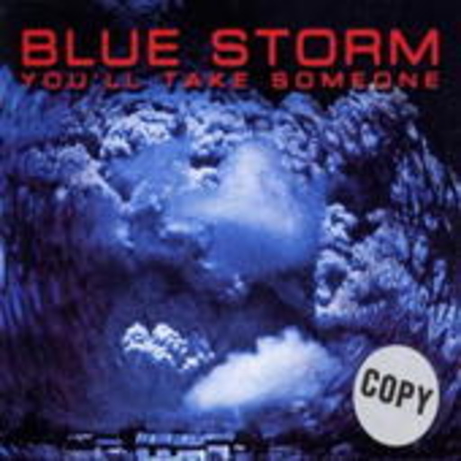 Blue Storm – You' ll Take Someone