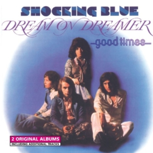 Shocking Blue – Dream On Dreamer/Good Times