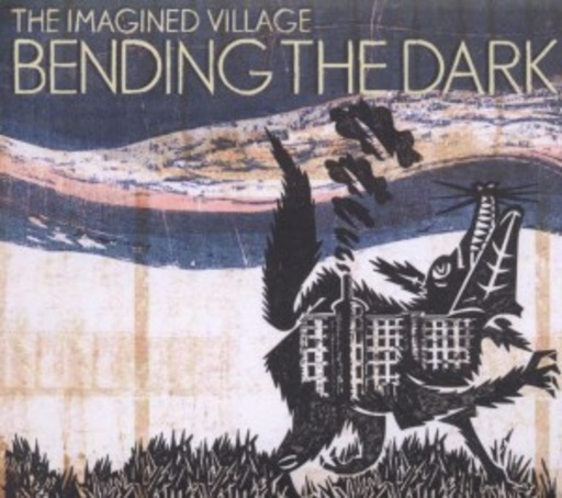 The Imagined Village – Bending The Dark