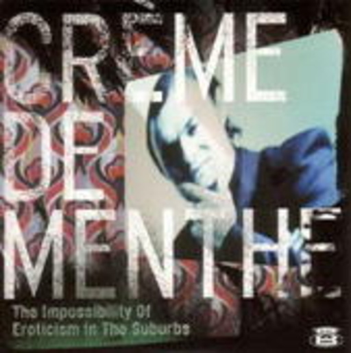 Creme De Menthe – The Impossibility Of Eroticism In The Suburbs