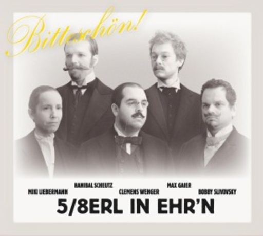 5/8erl in Ehr'n – Bitteschön!