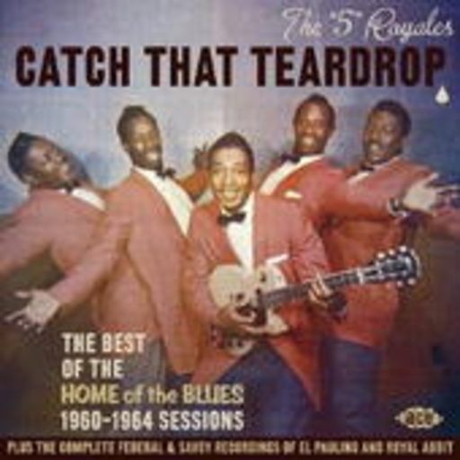 The 5 Royales – Catch That Teardrop