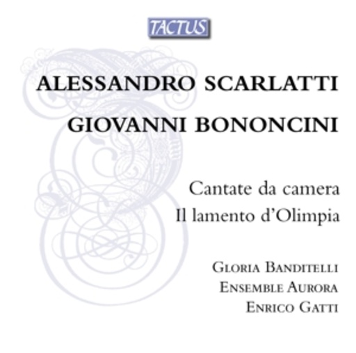 Gloria Banditelli/Ensemble Aurora/Enrico Gatti – Cantate Da Camera/Il Lamento D'Olimpia