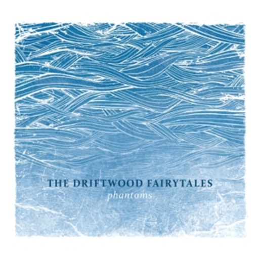 The Driftwood Fairytales – Phantoms