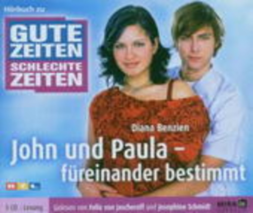 Felix Von Jascheroff/Jospehine Schmidt – Gute Zeiten Schlechte Zeiten Hörbuch: John und Paula - füreinander bestimmt