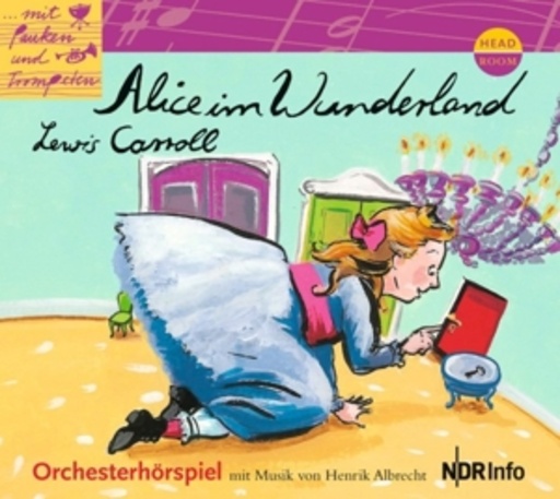 Mit Pauken und Trompeten: Alice im Wunderland