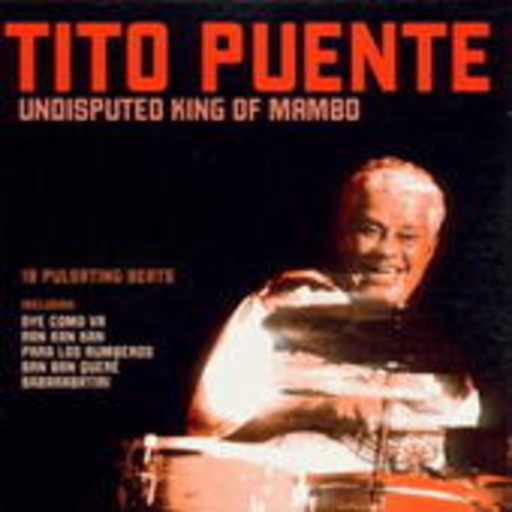 Tito Puente – Undisputed King Of Mambo