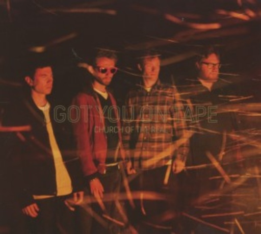 I Got You On Tape – Church Of The Real