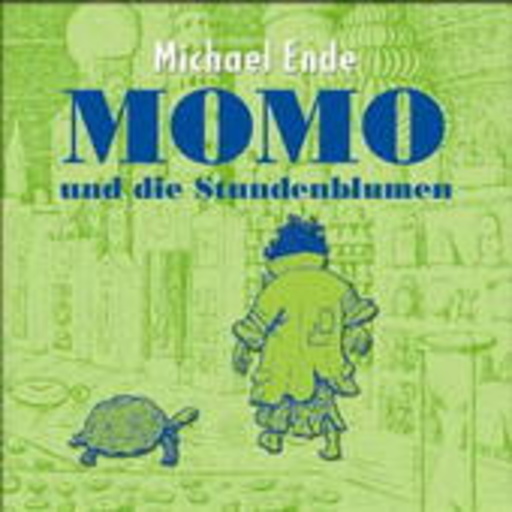 Michael Ende – Momo, Teil 3: Momo und die Stundenblumen