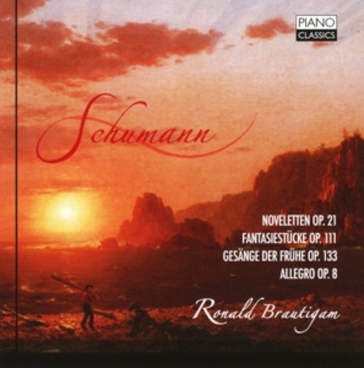 Ronald Brautigam – Noveletten Op. 21/Fantasiestücke Op. 111/Gesänge der Frühe Op. 133