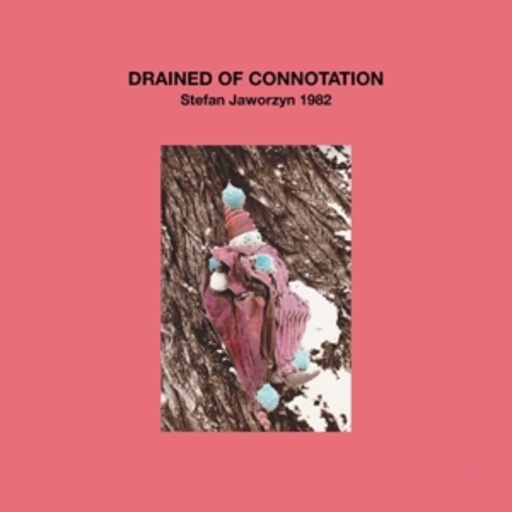 Stefan Jaworzyn – Drained Of Connotation