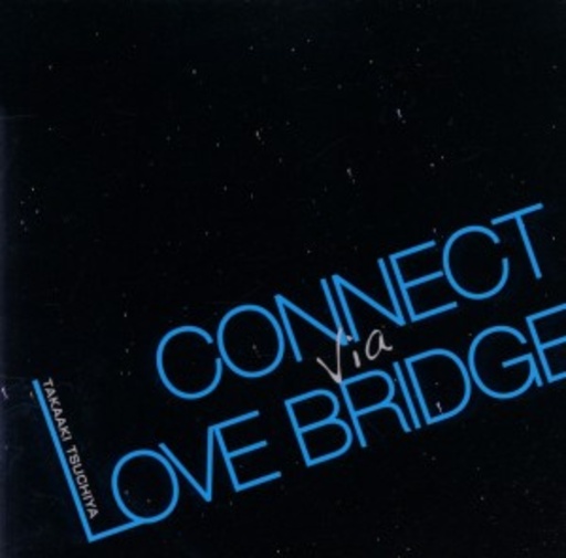 Takaaki Tschuchiya – Connect Via Love Bridge