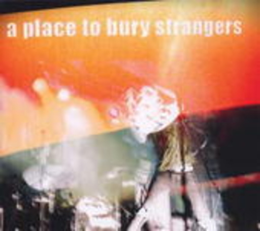 A Place To Bury Strangers – A Place To Bury Strangers