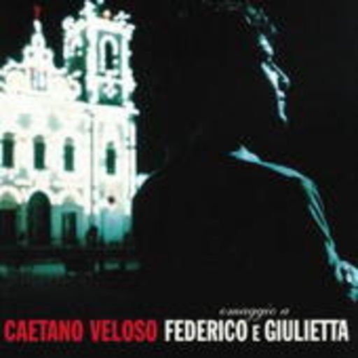 Caetano Veloso – Omaggio A Federico E Giulietta (Ao Vivo)