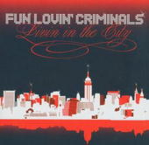 Fun Lovin' Criminals – Livin' In The City