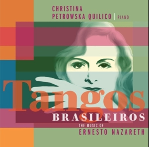 Christina Petrowska Quilico – Tangos Brasileiros