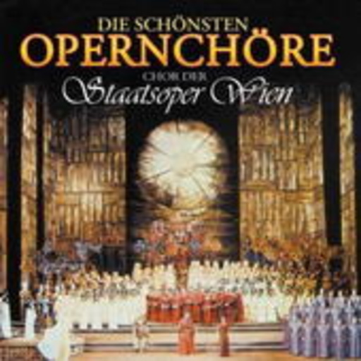 Chor der Staatsoper Wien – Die schönsten Opernchöre