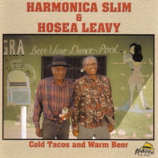 Harmonica Slim & Hosea Leavy – Cold Tacos And Warm Beer