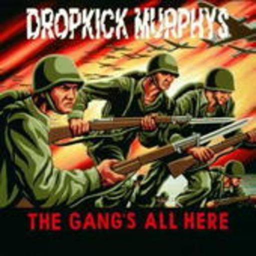 Dropkick Murphys – The Gang's All Here