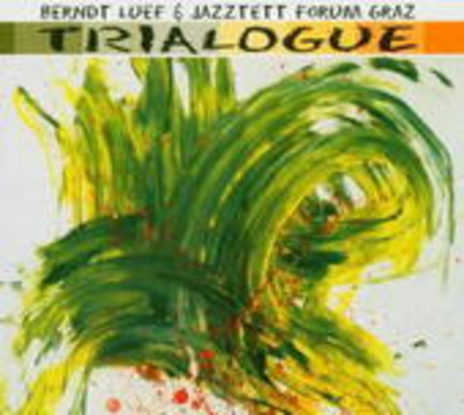 Berndt Luef & Jazztett Forum Graz – Trialogue