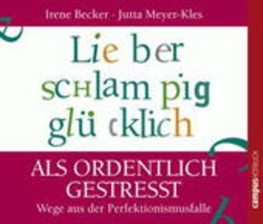 Elke Schützhold/Susanne Grawe – Lieber schlampig glücklich also ordentlich gestresst