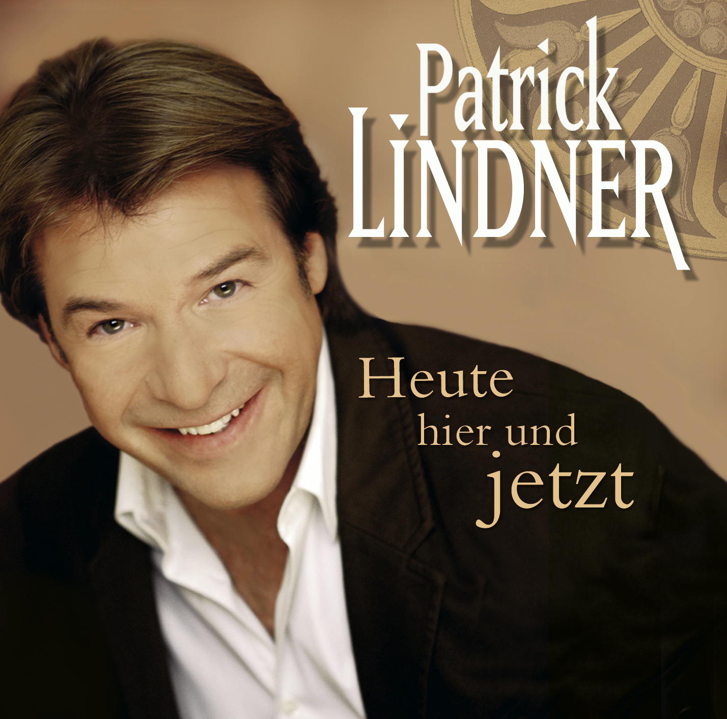Patrick Lindner – Heute hier und jetzt