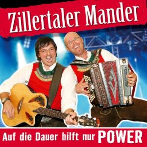 Zillertaler Mander – Auf die Dauer hilft nur Power