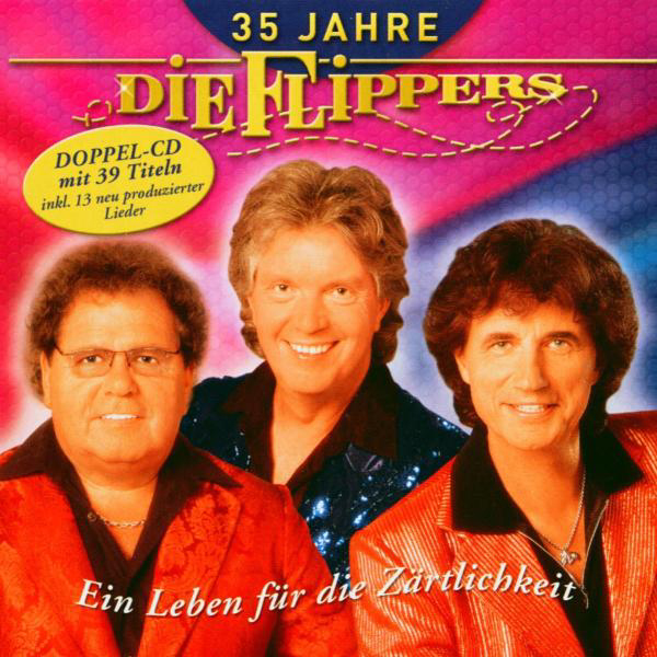 Die Flippers – 35 Jahre - Ein Leben für die Zärtlichkeit