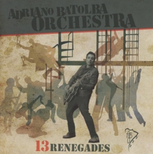Adriano BaTolba Orchestra – Thirteen Renegades