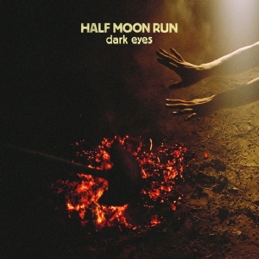 Half Moon Run – Dark Eyes