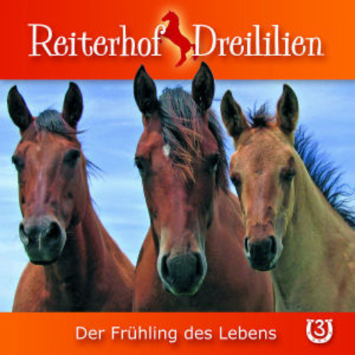 Reiterhof Dreililien – Der Frühling des Lebens (3)