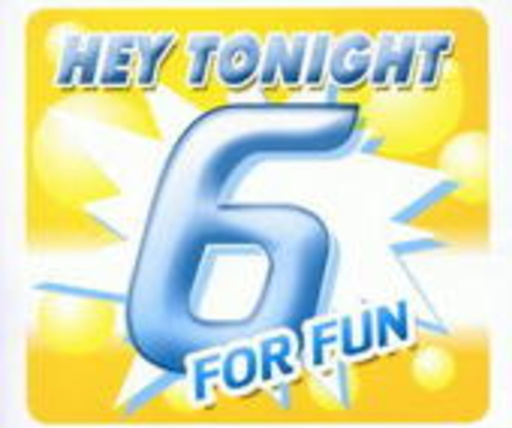 6 For Fun – Hey Tonight