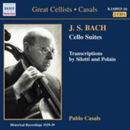 Pablo Casals – Cello Suites Nos. 1-6 (Resaturierte historische Aufnahmen 1929-30)