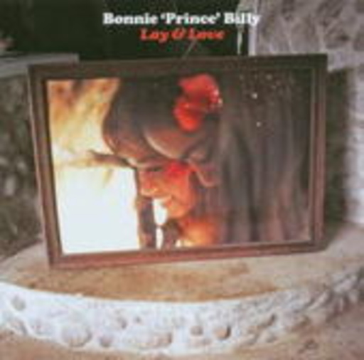 Bonnie "Prince" Billy – Lay & Love