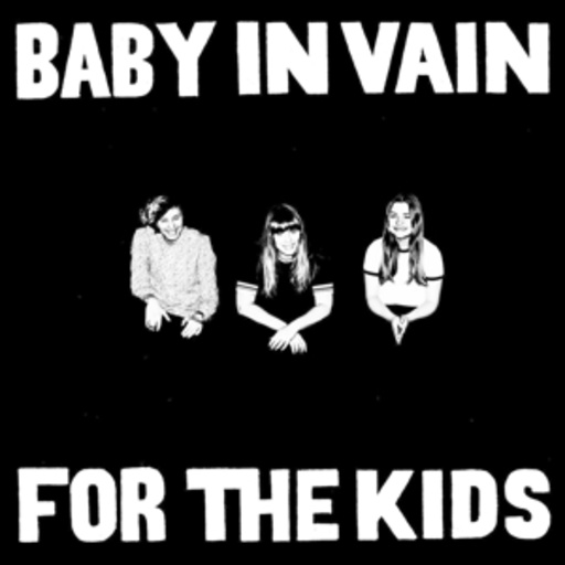 Baby In Vain – For The Kids