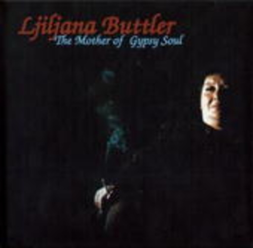 Ljiljana Buttler – The Mother Of Gypsy Soul