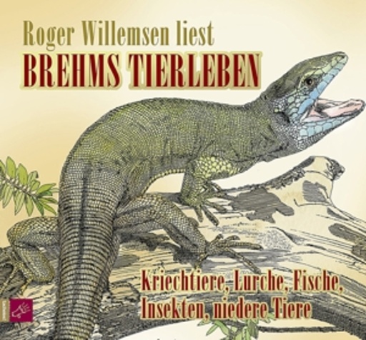 Roger Willemsen – Brehms Tierleben - Kriechtiere, Lurche, Fische, Insekten, niedere Tiere