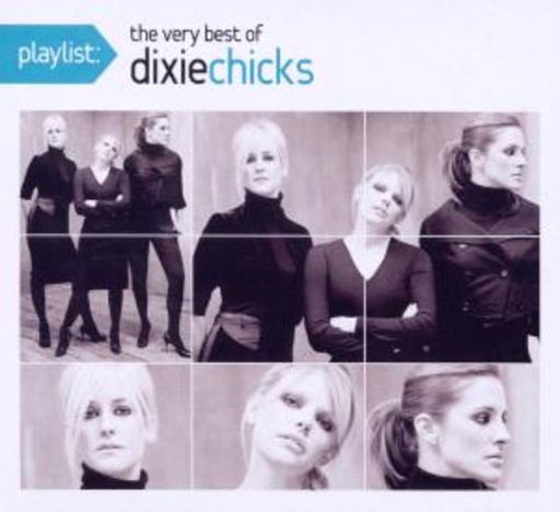 Dixie Chicks – Playlist - The Very Best Of Dixie Chicks