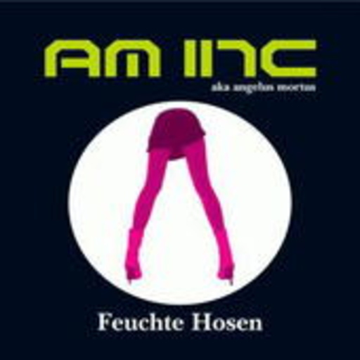 AM Inc. – Feuchte Hosen EP