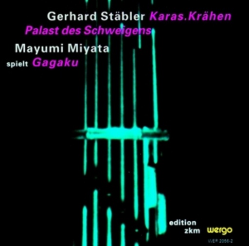 Mayumi Miyata/Gerhard Stäbler/Johannes Nied – Karas.Krähen/Palast des SchweigensGagaku