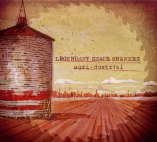 Legendary Shack Shakers – Agri-Dustrial