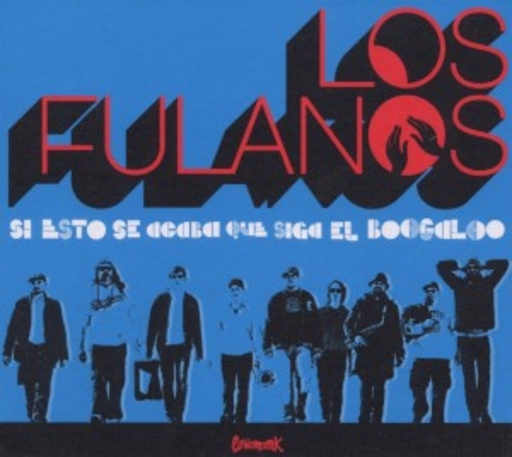 Los Fulanos – Y Si Esto Se Acaba Quie Siga El Boogaloo