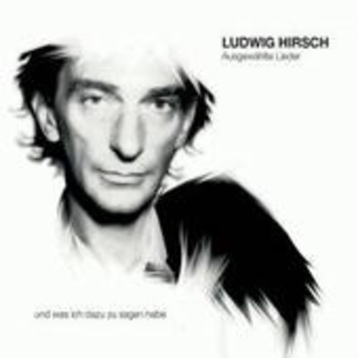 Ludwig Hirsch – Ausgewählte Lieder