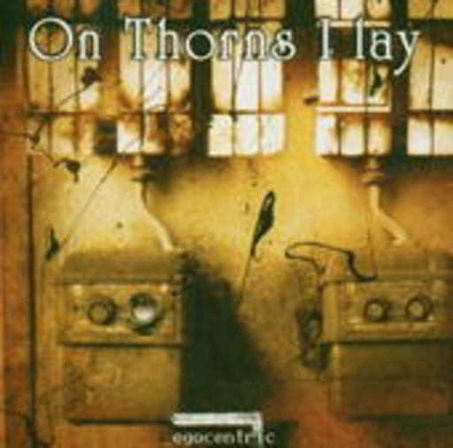 On Thorns I Lay – Egocentric