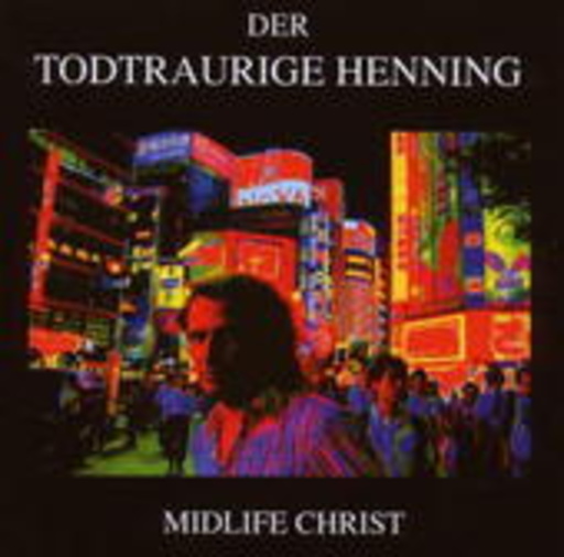 Der todtraurige Henning – Midlife Christ